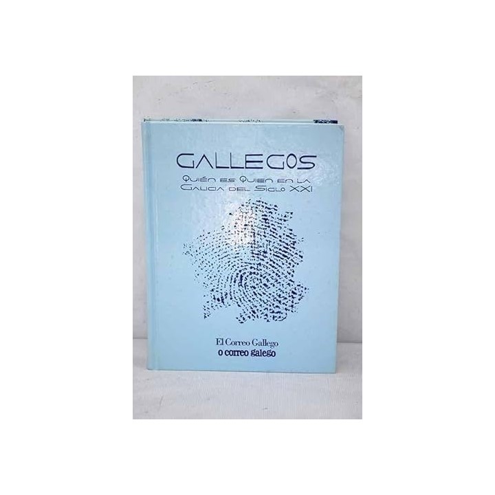 GALLEGOS. QUIÉ, ES QUIEN EN LA GALICIA DEL SIGLO XXI.